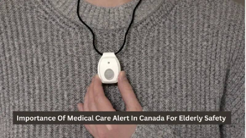 Importance Of Medical Care Alert In Canada For Elderly Safety 