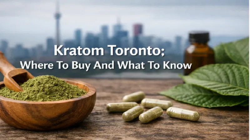 Kratom Toronto: Where To Buy And What To Know  